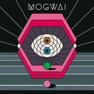 Mogwai - Rave Tapes