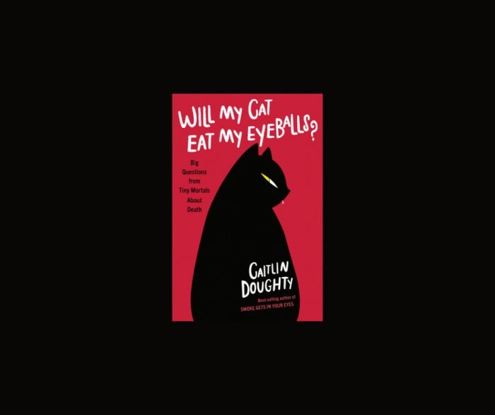 Will My Cat Eat My Eyeballs? getting comfortable with the thought of